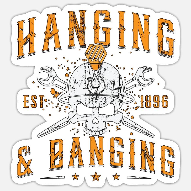 Ironworker Hanging & Banging Welding Ironworkers Sticker size S (10 x 10 cm)
