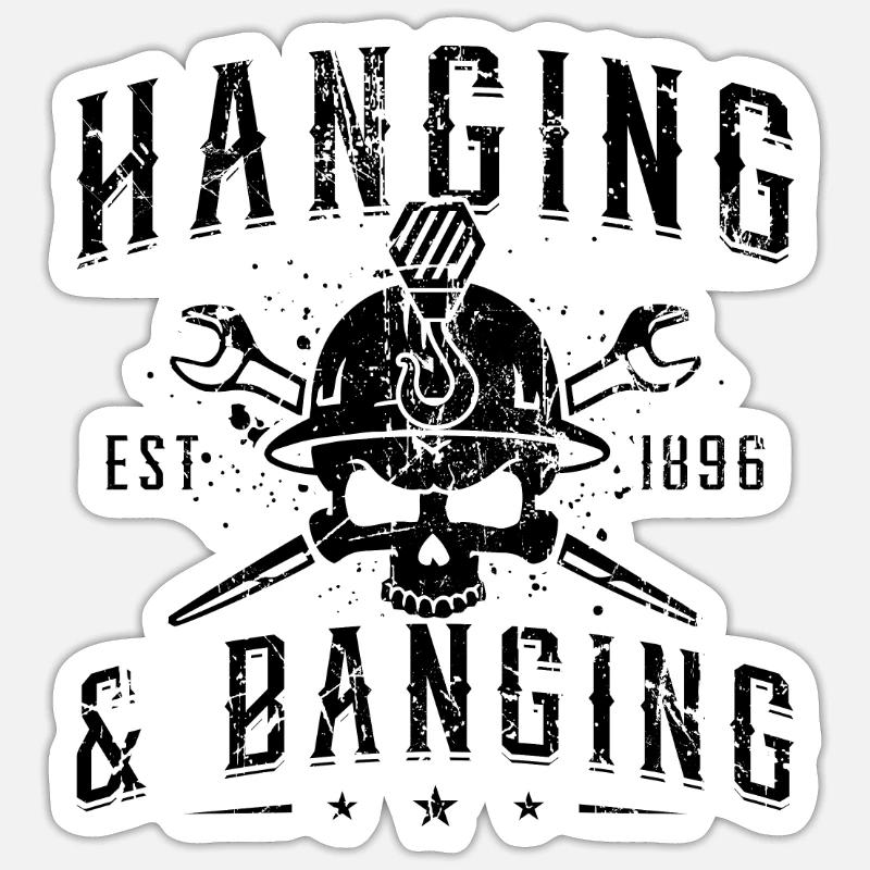 Hanging & Banging Ironworker Welding Ironworkers Sticker size S (10 x 10 cm)