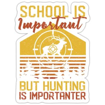 Schule ist wichtig, aber die Jagd ist wichtiger - Sticker Größe S (10 x 10 cm) - Mattweiß - Vorne