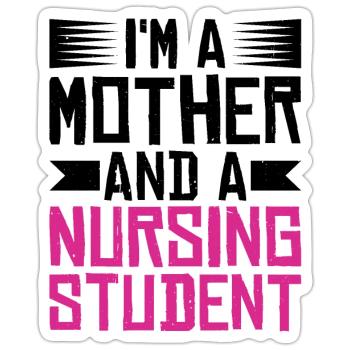 I'm A Mother And A Nursing Student - Sticker size S (10 x 10 cm) - white matte - Front