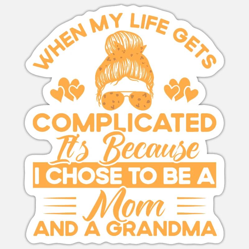 Wenn mein Leben kompliziert wird Mutter & Großmutt Sticker Größe S (10 x 10 cm)