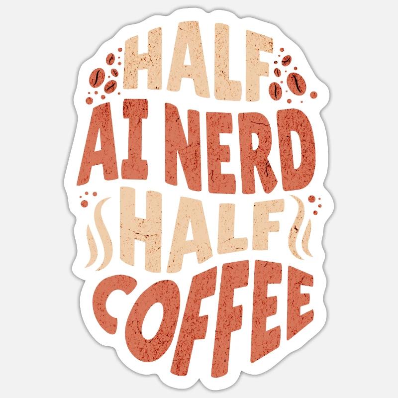 Artificial Intelligence Half AI Nerd Half Coffee Sticker size S (10 x 10 cm)