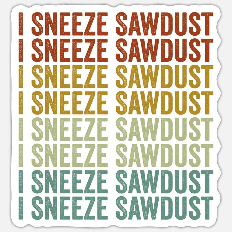 J’éternue sciure de bois Éternuement Menuisier sciure de bois Sticker taille S (10 x 10 cm)