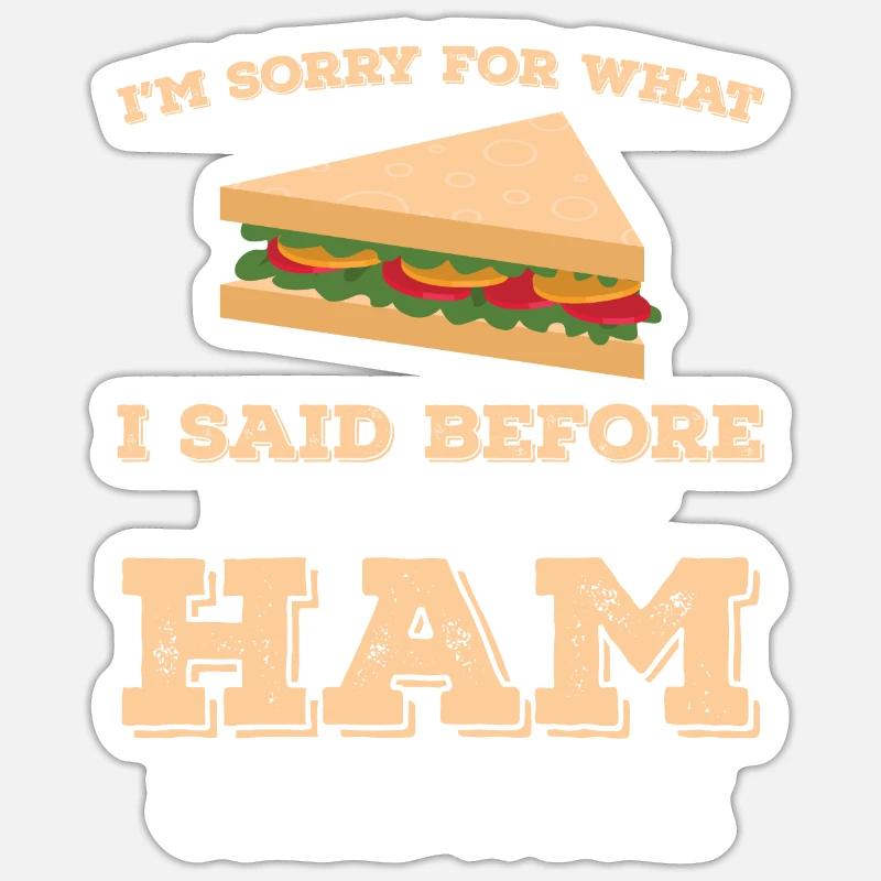 Funny Ham Sandwich Saying - Sticker size S (10 x 10 cm) - white matte