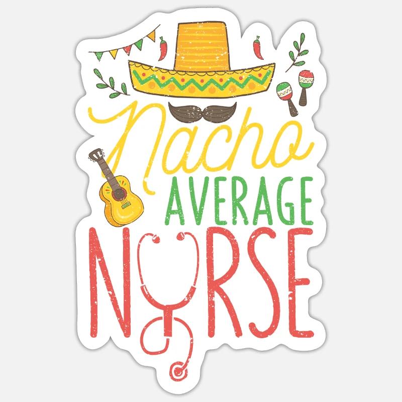 Nacho Average Nurse Funny - Sticker size S (10 x 10 cm) - white matte