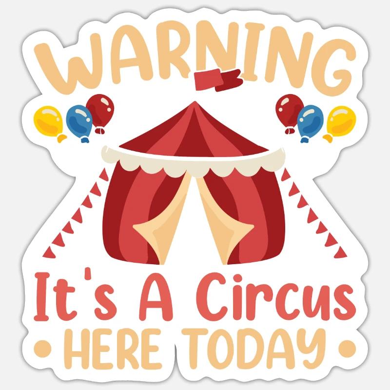 Warning It's a circus here today Sticker size S (10 x 10 cm)