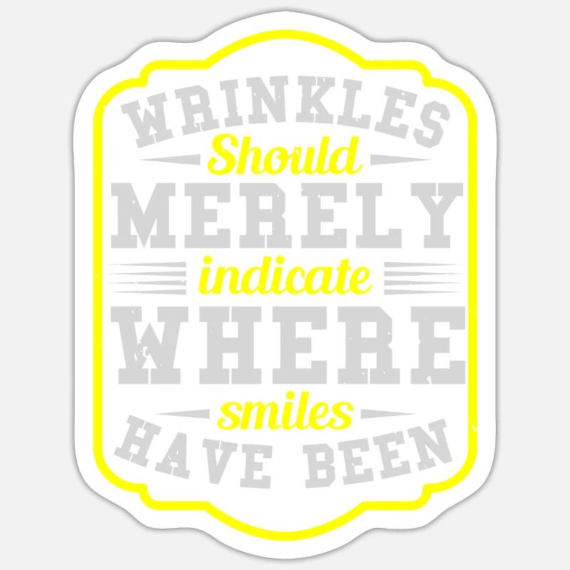 WRINKLES SHOULD MERELY INDICATE WHERE SMILES HAVE Sticker size S (10 x 10 cm)