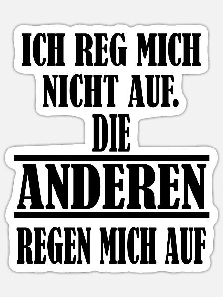 Ich reg mich nicht auf lustiger Spruch - Sticker Größe S (10 x 10 cm) - Mattweiß