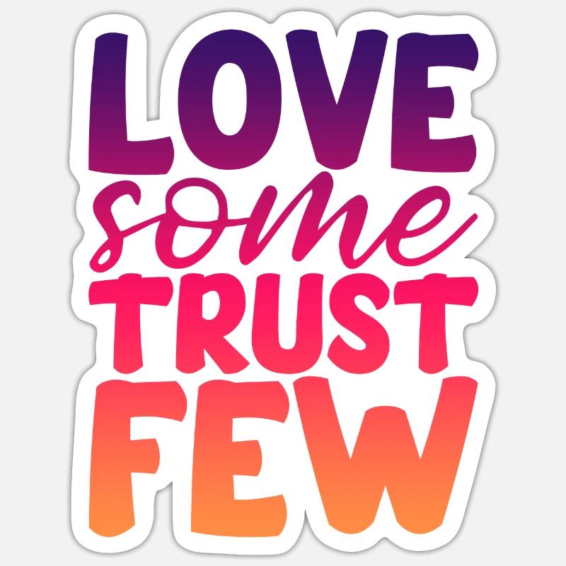 Love Some Trust Few 2 - Sticker Größe S (10 x 10 cm) - Mattweiß