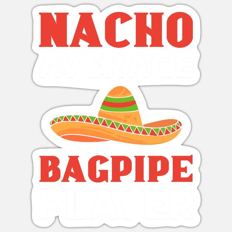 Nacho average bagpipe player. Sticker size S (10 x 10 cm)