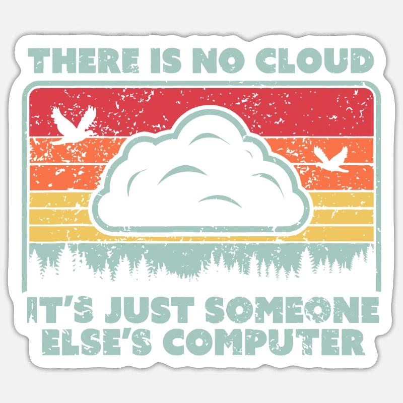 Funny Tech idea. Retro Style There Is No Cloud, Co Sticker size S (10 x 10 cm)