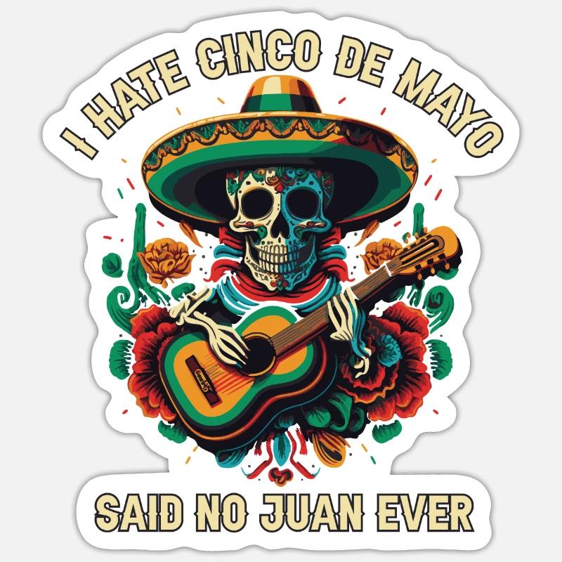 I Hate Cinco De Mayo Said No Juan Ever Mexican Pri Sticker Größe S (10 x 10 cm)