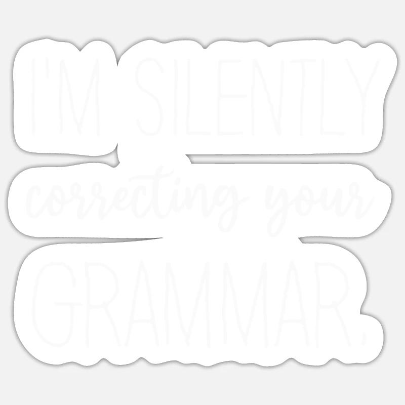I'm Silently Correcting Your Grammar Sticker size S (10 x 10 cm)