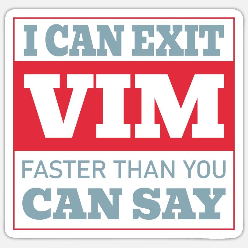 I Can Exit VIM Faster Than You Cab Say for Linux Sticker Größe S (10 x 10 cm)