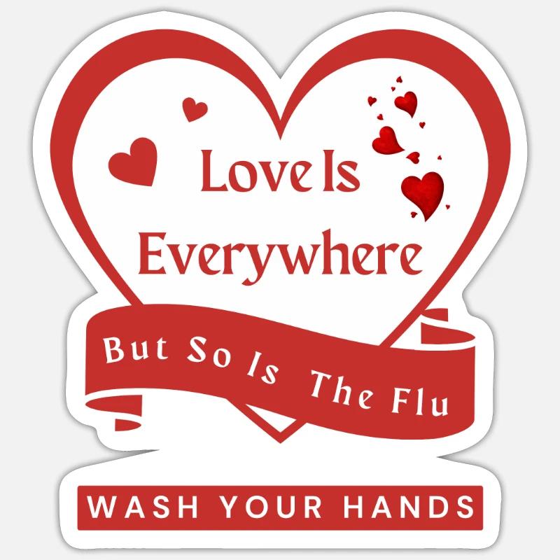 Love Is Everywhere But So Is The Flu Sticker size S (10 x 10 cm)