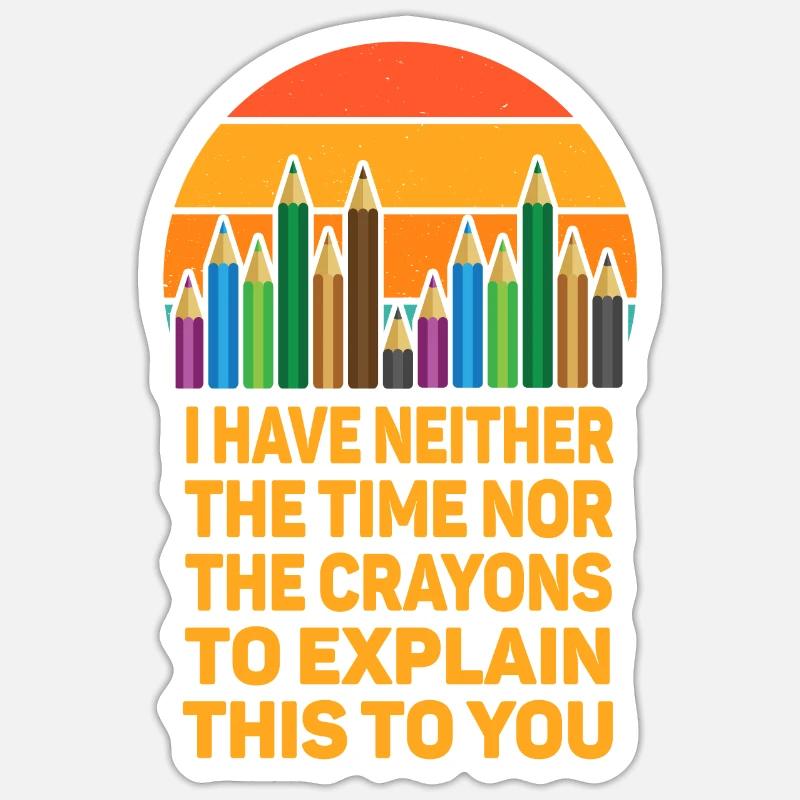 Ich habe nicht die Zeit oder die Buntstifte Sticker Größe S (10 x 10 cm)