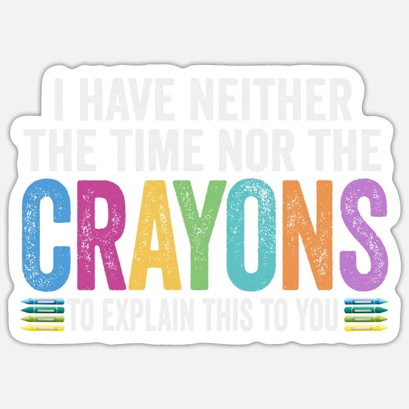 Ich habe nicht die Zeit oder die Buntstifte Sticker Größe S (10 x 10 cm)