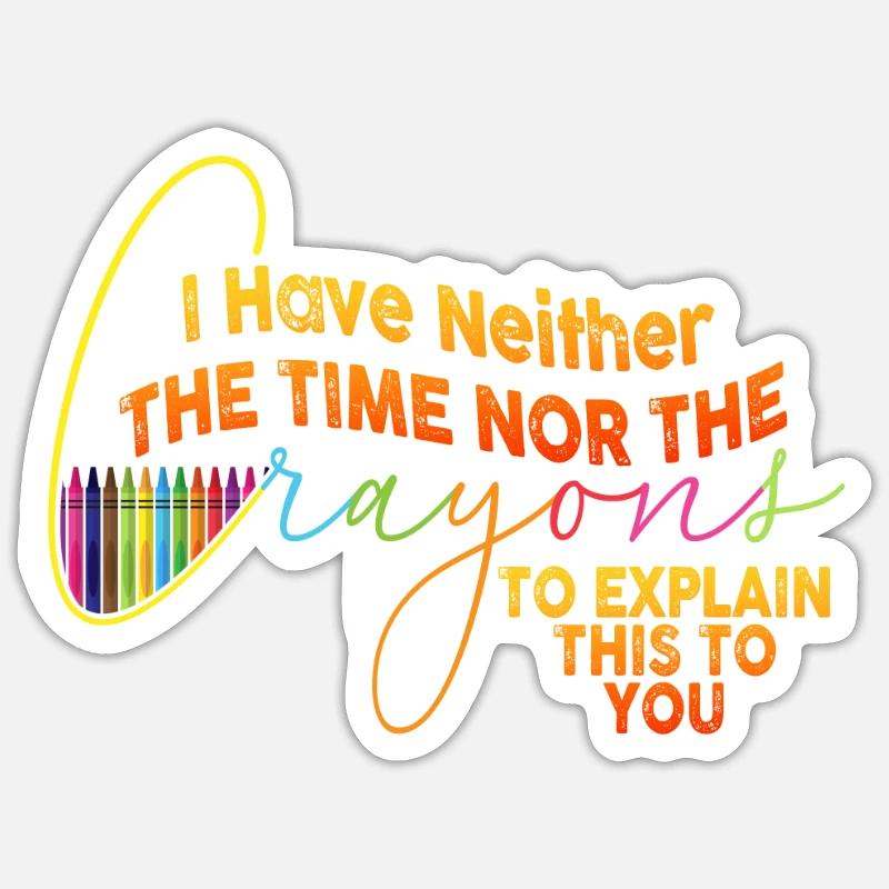 Ich habe nicht die Zeit oder die Buntstifte Sticker Größe S (10 x 10 cm)