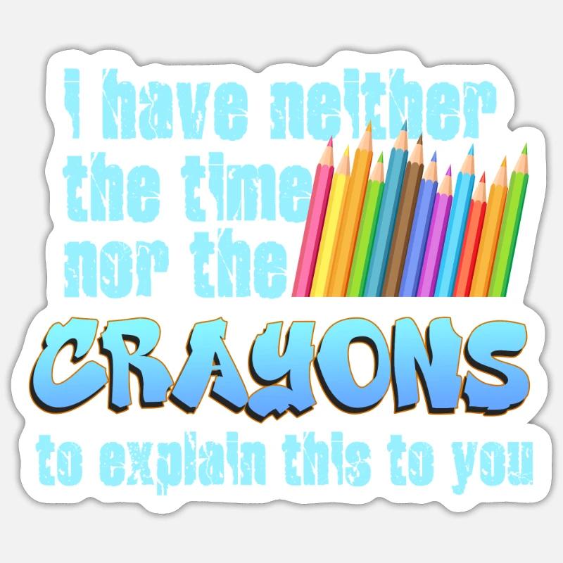 Ich habe nicht die Zeit oder die Buntstifte Sticker Größe S (10 x 10 cm)