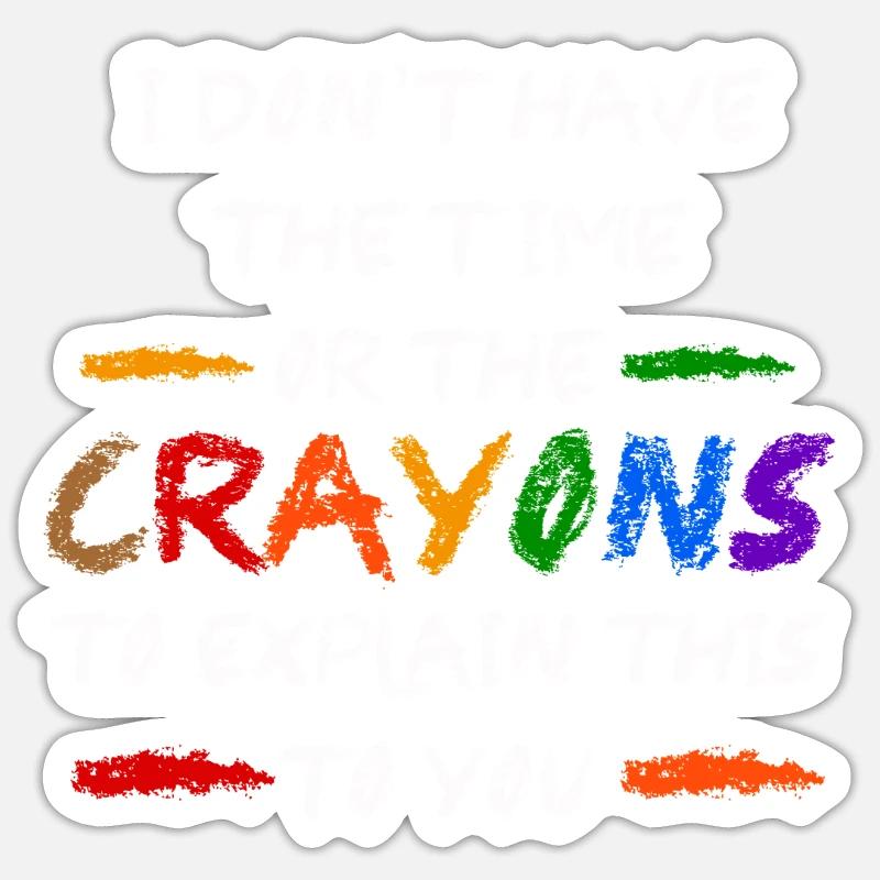 Ich habe nicht die Zeit oder die Buntstifte Sticker Größe S (10 x 10 cm)