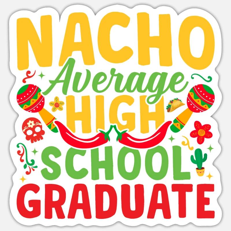 Nacho Durchschnittlicher Highschool-absolvent - Sticker Größe S (10 x 10 cm) - Mattweiß