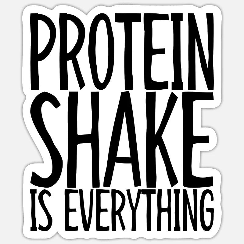 Protein Shake Is Everything 3 - Sticker Größe S (10 x 10 cm) - Mattweiß