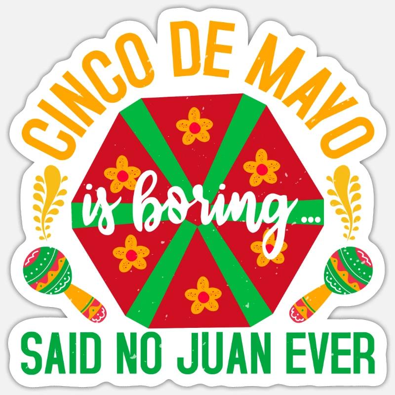 CINCO DE MAYO I BORING A DIT NO JUAN EVER - Sticker taille S (10 x 10 cm) - blanc mat