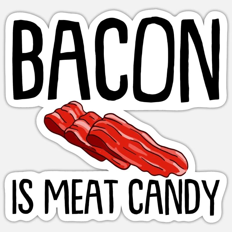 Bacon Is Meat Candy - Sticker size S (10 x 10 cm) - white matte