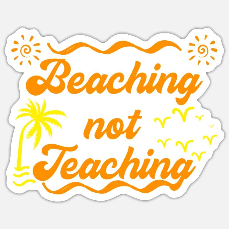 Beaching not teaching Strand anstatt Schule Lehrer - Sticker Größe S (10 x 10 cm) - Mattweiß