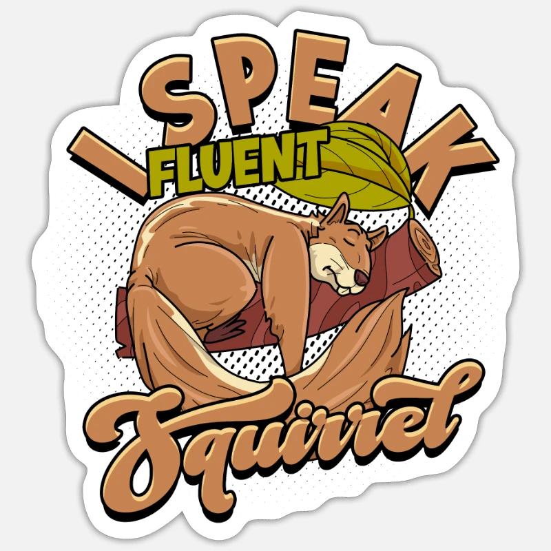 Ich spreche fließend Eichhörnchen - Eichhörnchen Sticker Größe S (10 x 10 cm)
