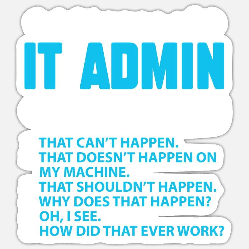 Stages Of IT Admin Debugging Sticker size S (10 x 10 cm)