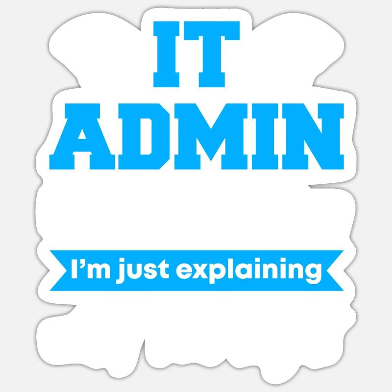 IT Admin I'm Not Arguing - Sticker size S (10 x 10 cm) - white matte