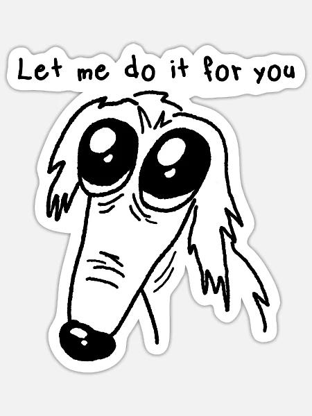Barsoi Hund Borzoi Hund Let Me Do It For You - Sticker Größe S (10 x 10 cm) - Mattweiß
