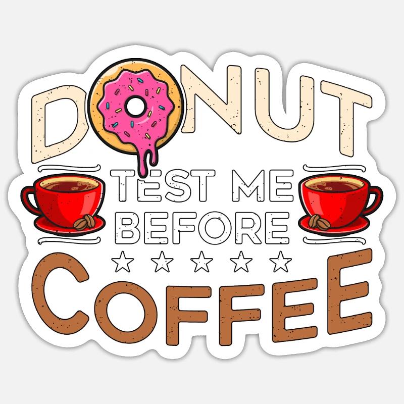 Coffee & Doughnuts Donut Test Me Before Breakfast Sticker Größe S (10 x 10 cm)