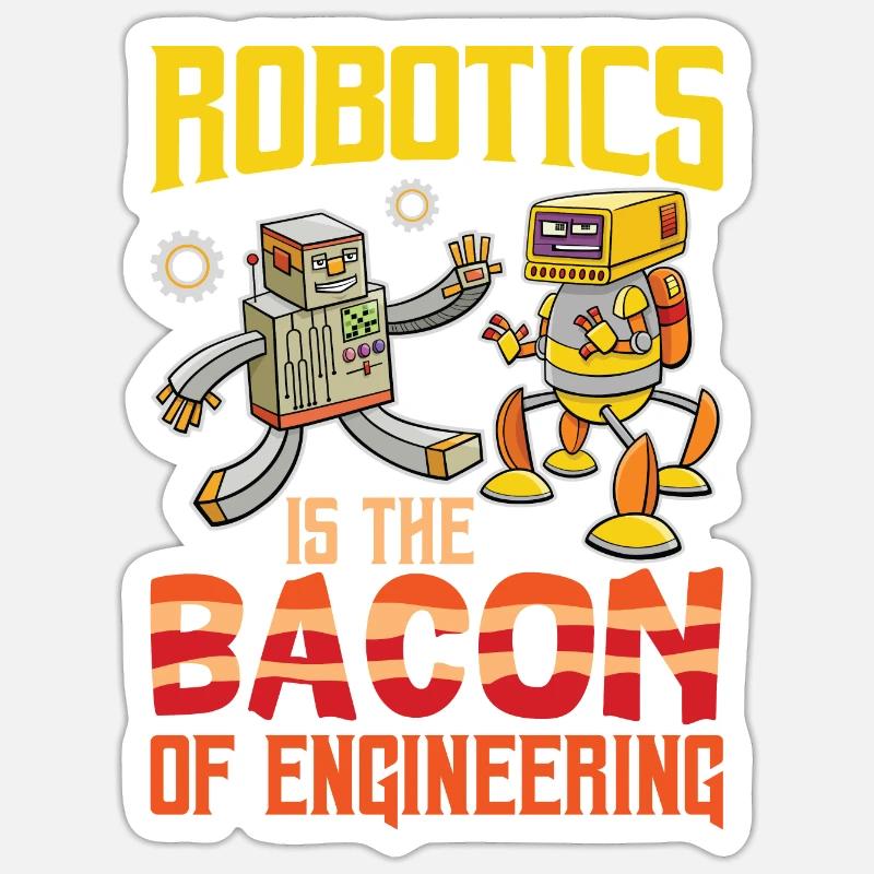 Robotics Is The Bacon Of Engineering For Robotics Sticker Größe S (10 x 10 cm)