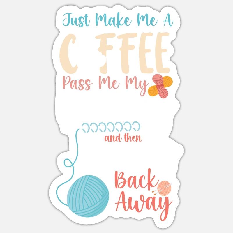 Knitting Knitter Coffee Just Make - Sticker Größe S (10 x 10 cm) - Mattweiß