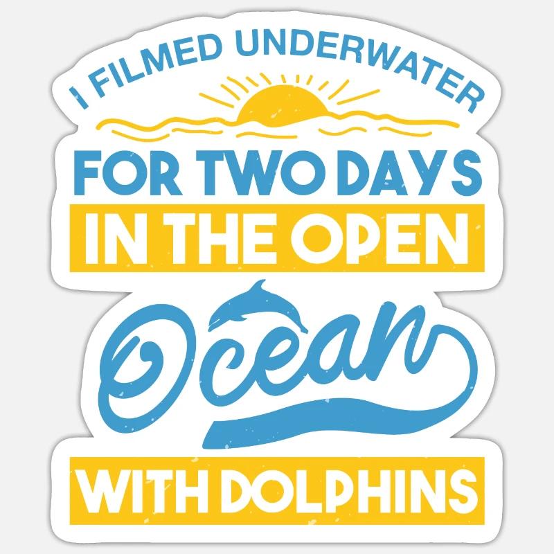 FOR TWODAYS IN THE OPEN OCEAN WITH DOLPHINS Sticker size S (10 x 10 cm)