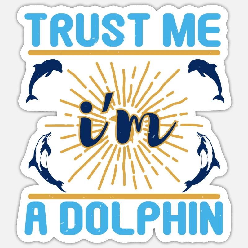VERTRAU MIR, ICH BIN EIN DELFIN Sticker Größe S (10 x 10 cm)