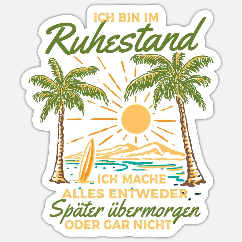 Ich bin im Ruhestand Ich Mache Alles Später - Sticker Größe S (10 x 10 cm) - Mattweiß