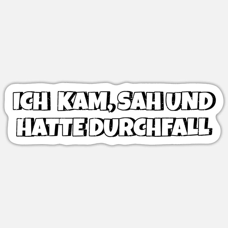 Ich kam sah und hatte Durchfall Sticker Größe S (10 x 10 cm)