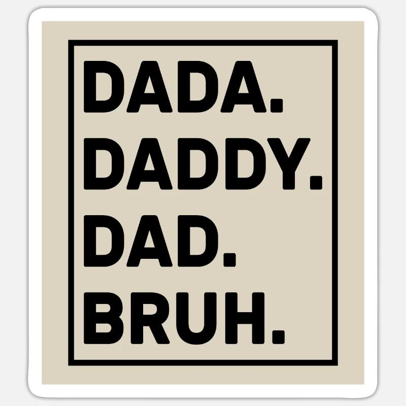 Dada Daddy Dad Bruh Sticker size S (10 x 10 cm)