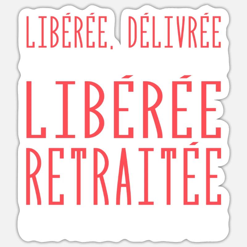 Liberée | Délivrée | Retraitée Sticker taille S (10 x 10 cm)