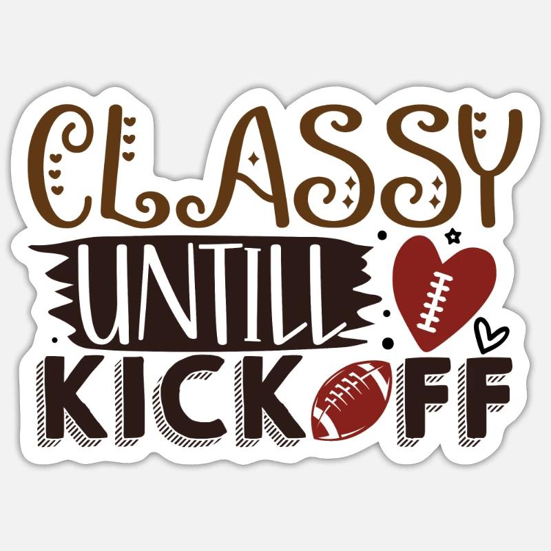 Classy Until Kickoff - Funny Football - Sticker taille S (10 x 10 cm) - blanc mat