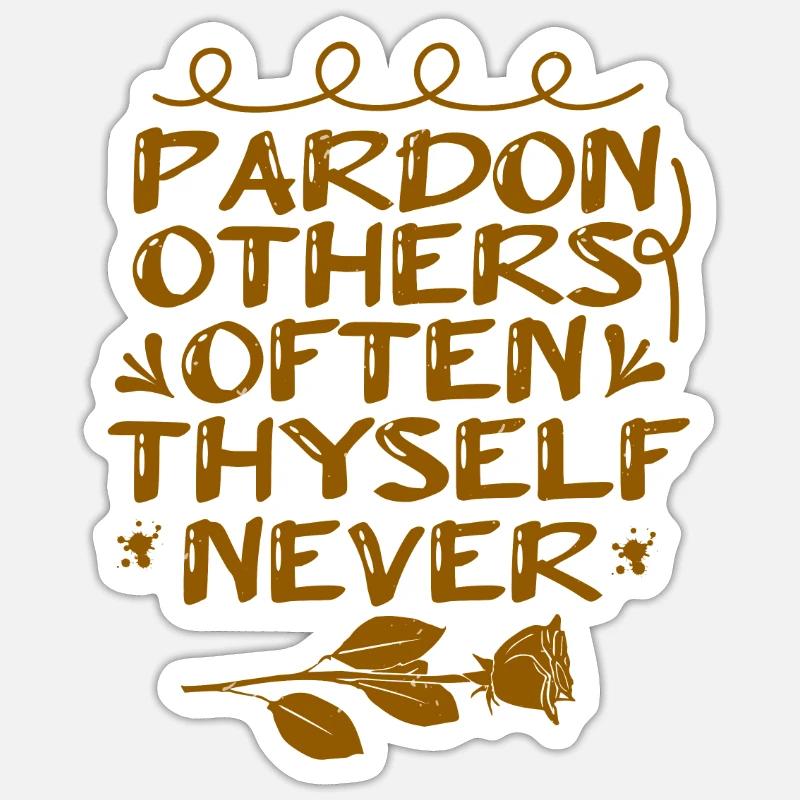 PARDON OTHERS OFTEN THYSELF NEVER Sticker size S (10 x 10 cm)