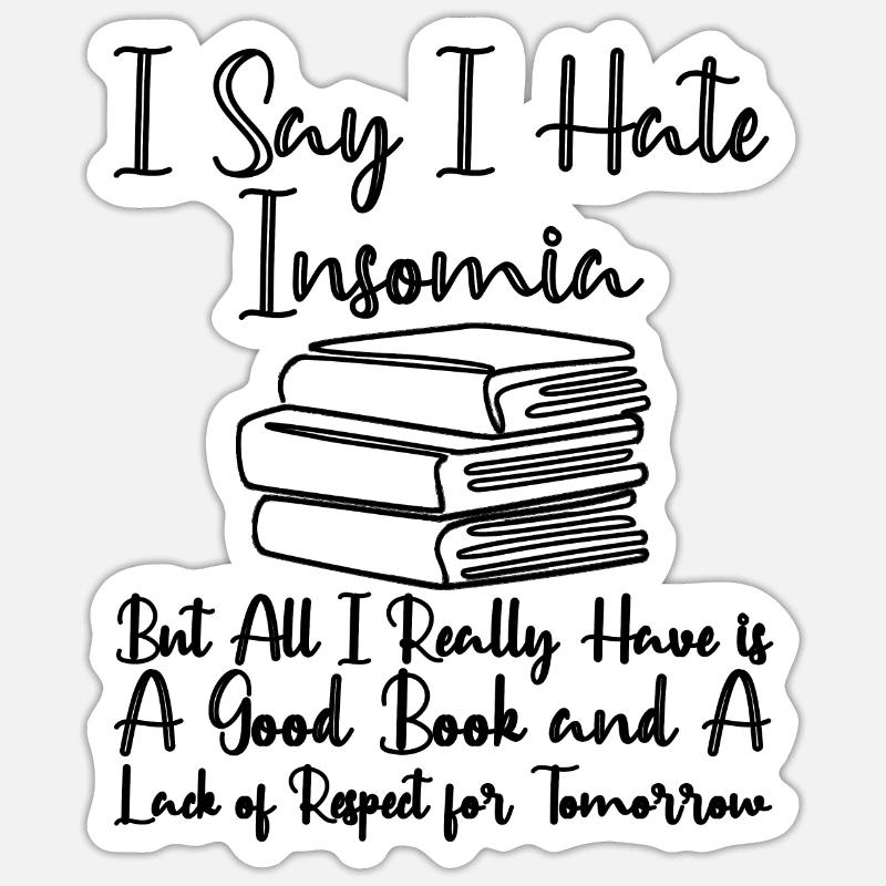 I Hate Insomnia All I Really Have Is A Good Book Sticker size S (10 x 10 cm)