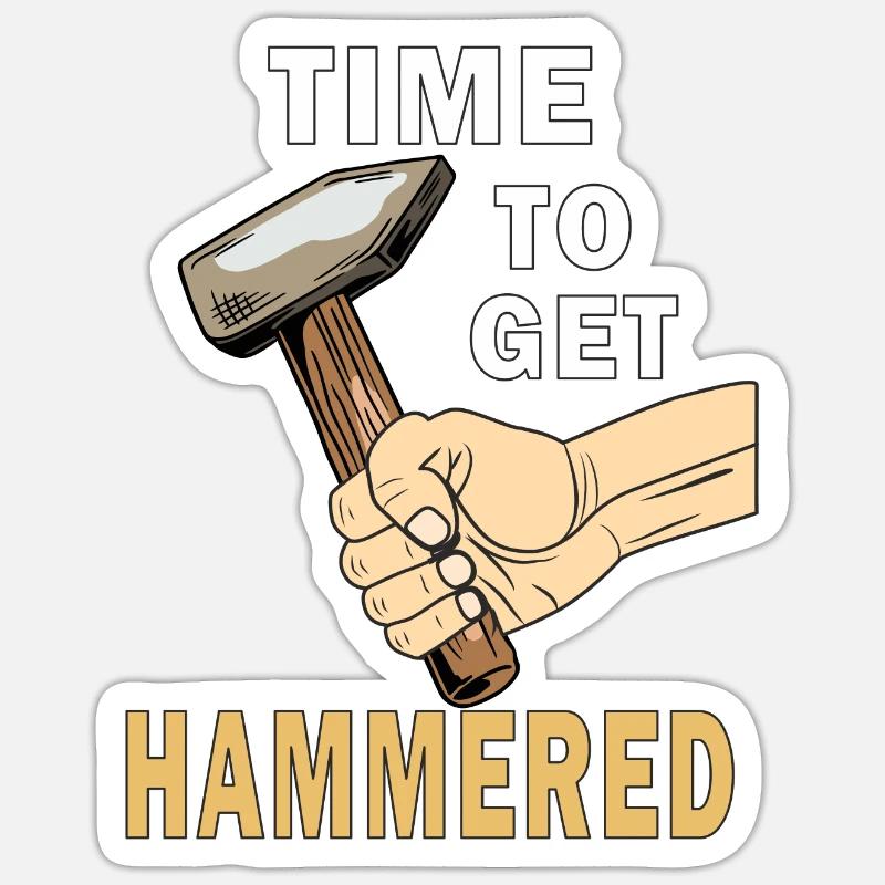 TIME TO GET HAMMERED - Sticker size S (10 x 10 cm) - white matte