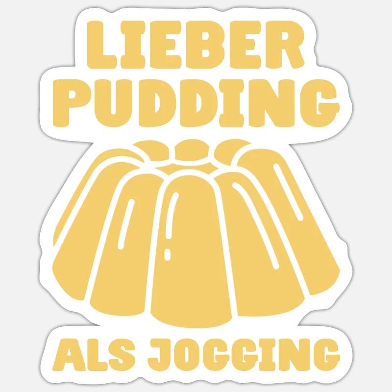 Lieber Pudding als Jogging - Pudding Esser Sticker Größe S (10 x 10 cm)
