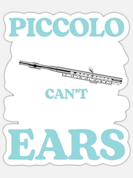 Piccolo Players Can't Hear Out Of Their Right Ears - Sticker Größe S (10 x 10 cm) - Mattweiß
