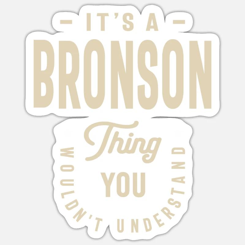 It's a Bronson Thing - Name Bronson Sticker size S (10 x 10 cm)