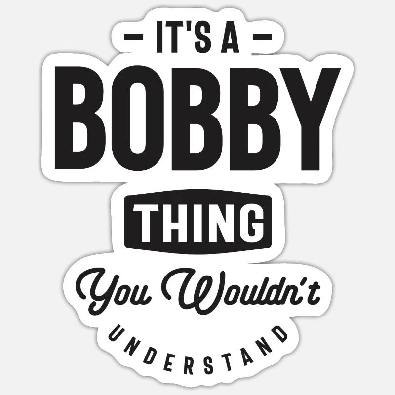 It’s a Bobby Thing - Nom Bobby Sticker taille S (10 x 10 cm)